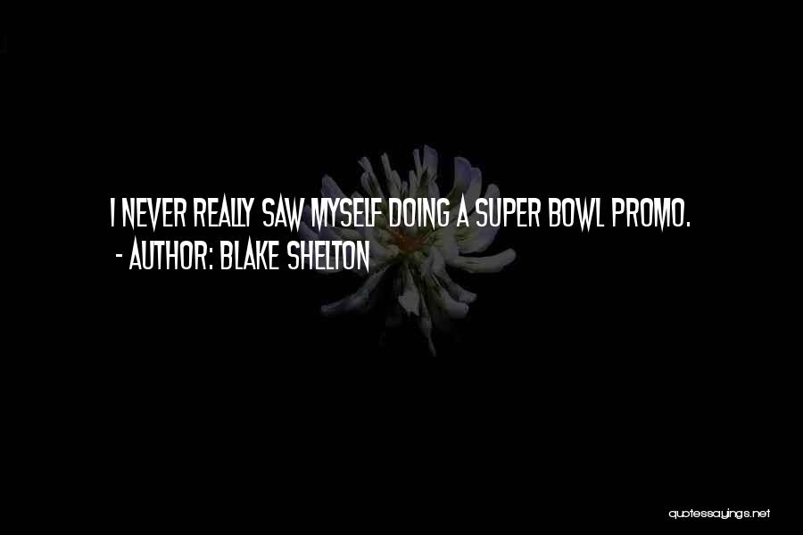 Promo Quotes By Blake Shelton