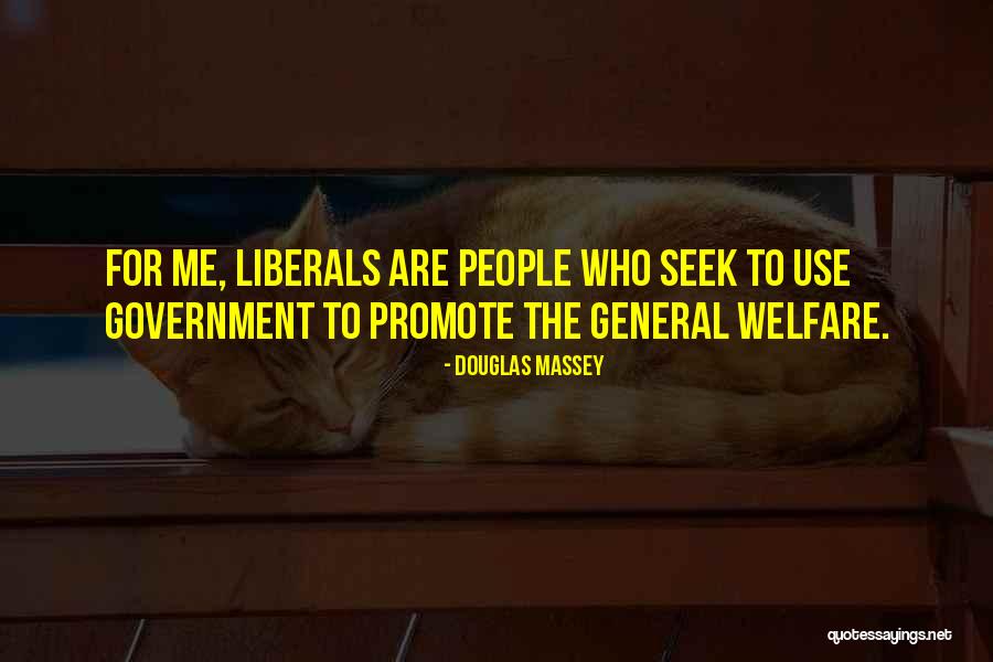Promote General Welfare Quotes By Douglas Massey Promote General Welfare Quotes By Douglas Massey