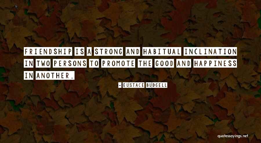 Promote Happiness Quotes By Eustace Budgell Promote Happiness Quotes By Eustace Budgell