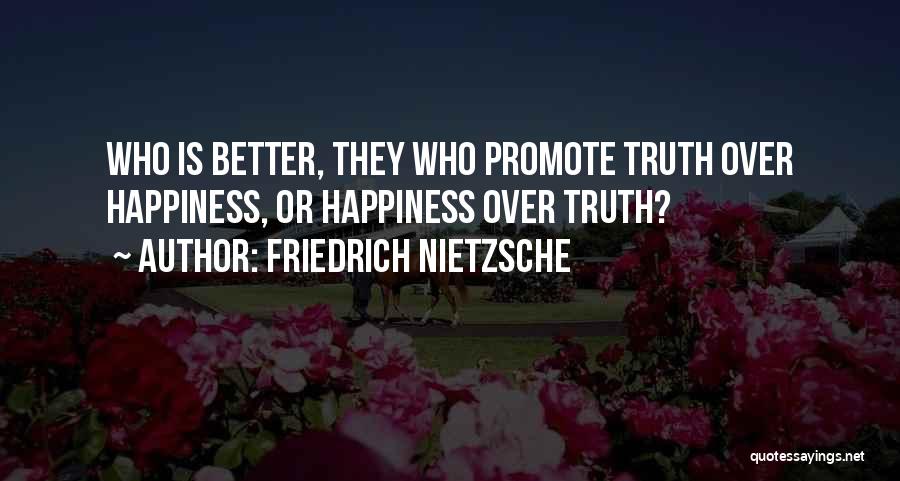 Promote Happiness Quotes By Friedrich Nietzsche