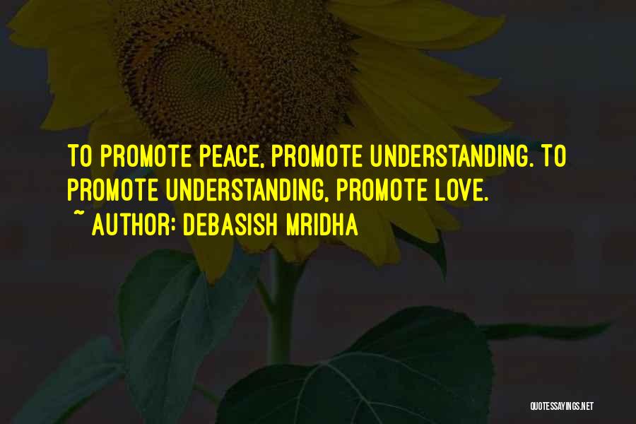 Promote Peace Quotes By Debasish Mridha