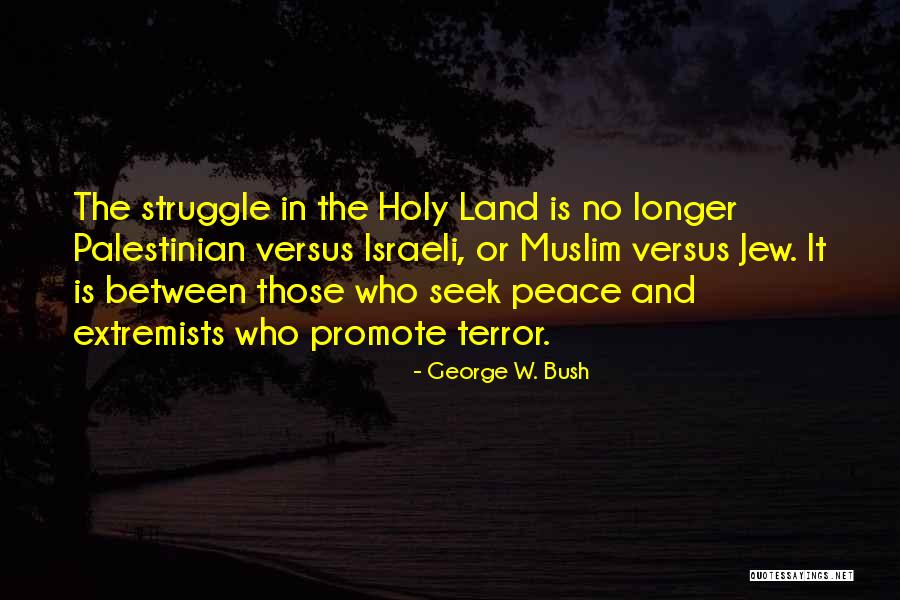 Promote Peace Quotes By George W. Bush