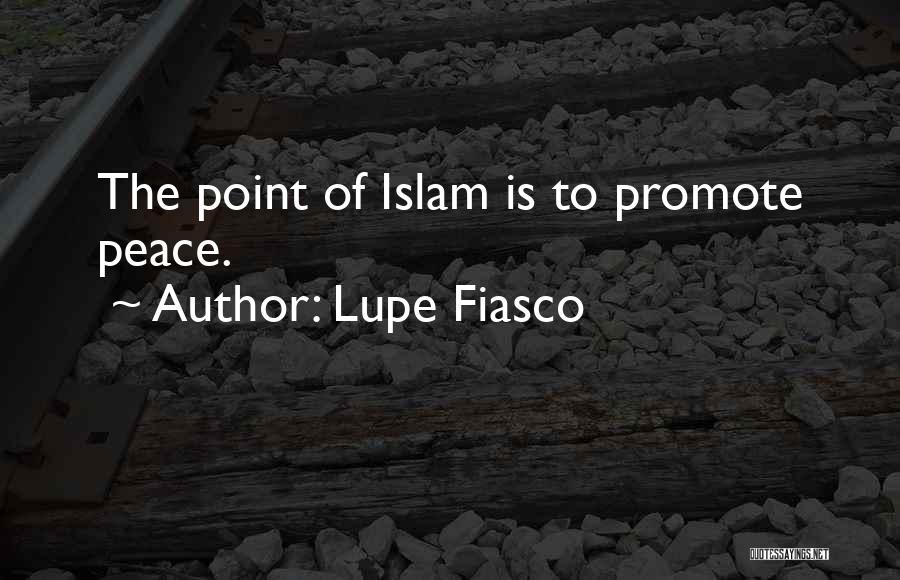 Promote Peace Quotes By Lupe Fiasco