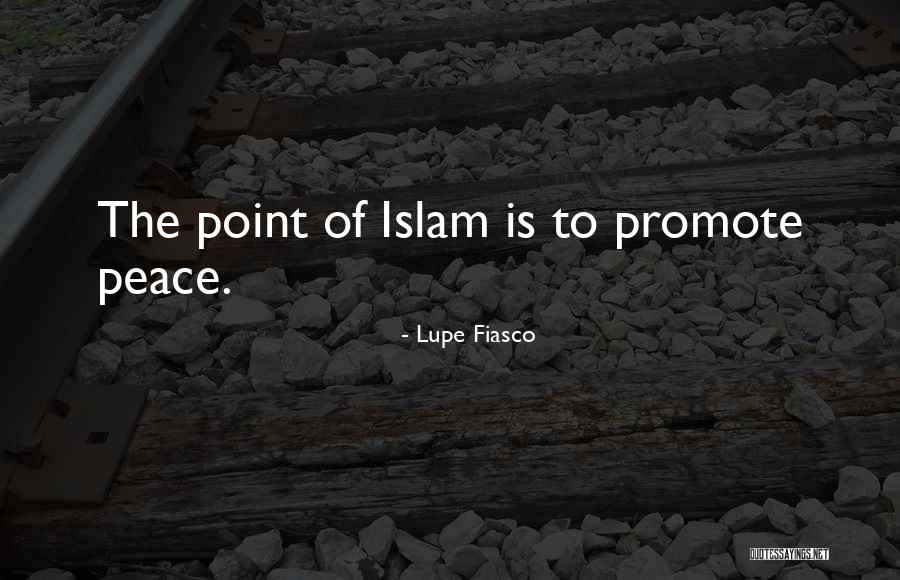 Promote Peace Quotes By Lupe Fiasco