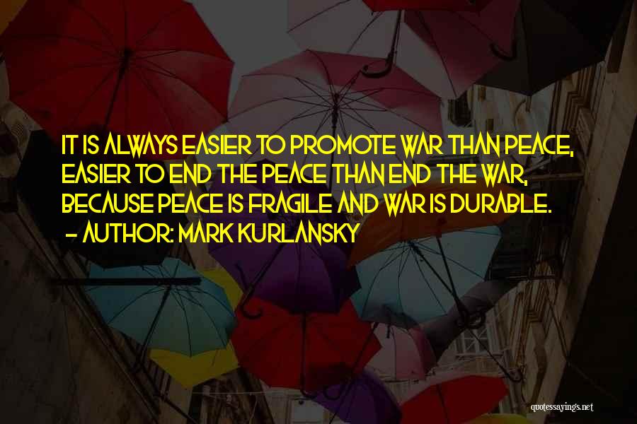Promote Peace Quotes By Mark Kurlansky