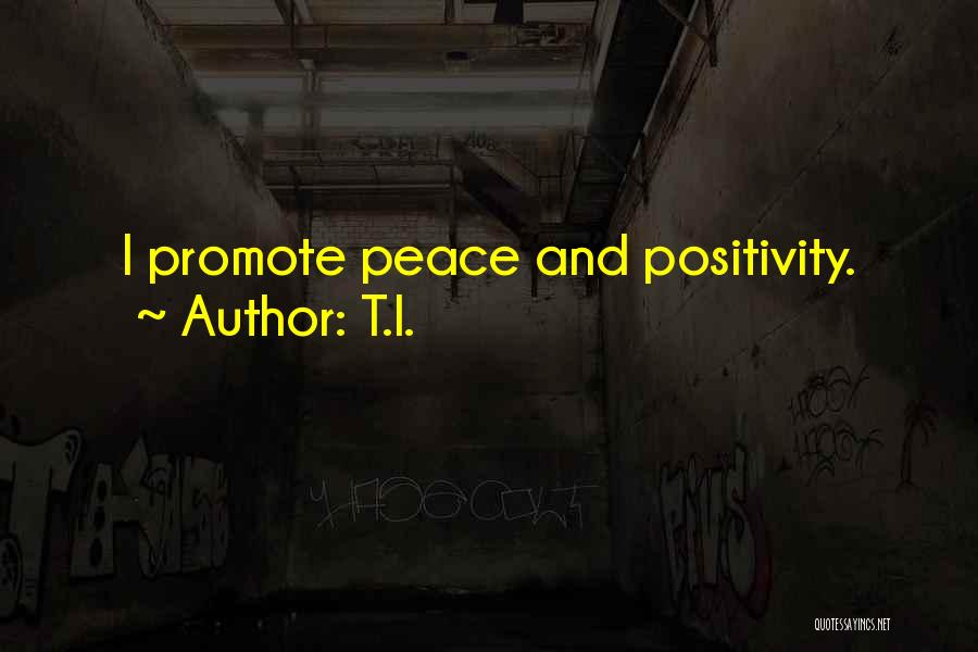 Promote Peace Quotes By T.I.