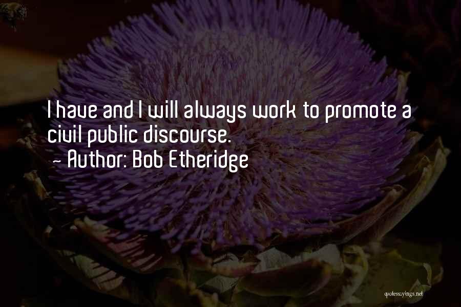 Promote Quotes By Bob Etheridge