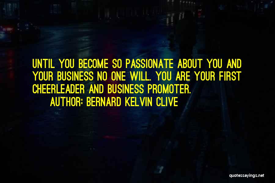 Promoter Quotes By Bernard Kelvin Clive