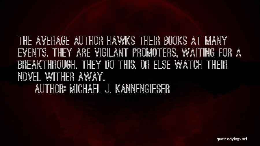 Promoter Quotes By Michael J. Kannengieser