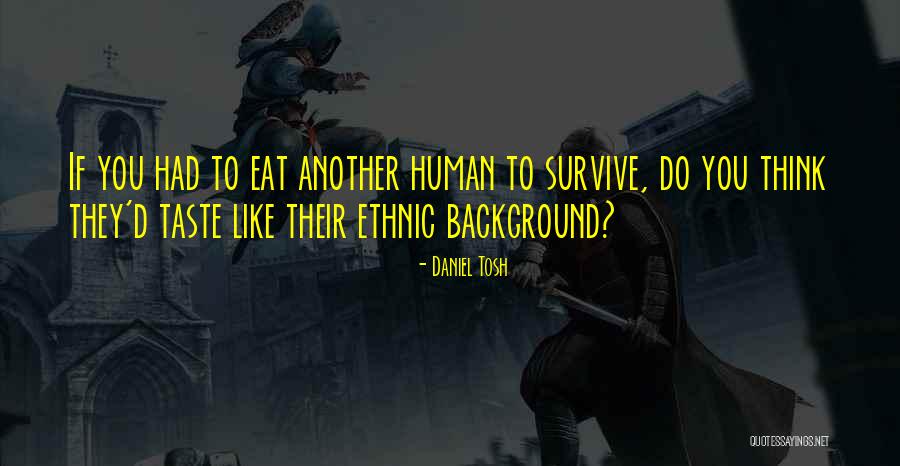 Promoters Biology Quotes By Daniel Tosh Promoters Biology Quotes By Daniel Tosh