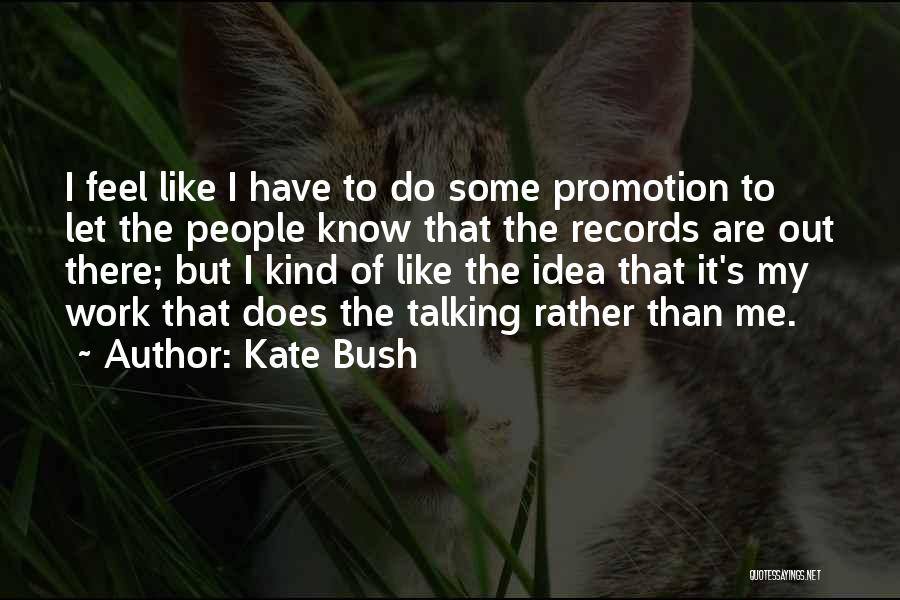 Promotion At Work Quotes By Kate Bush