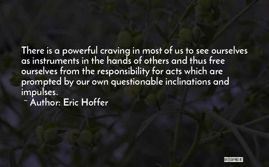 Prompted Quotes By Eric Hoffer
