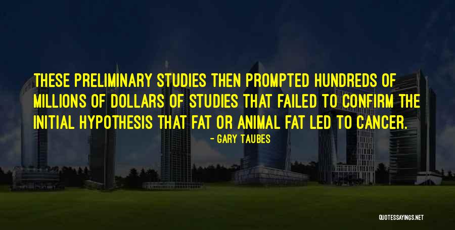 Prompted Quotes By Gary Taubes