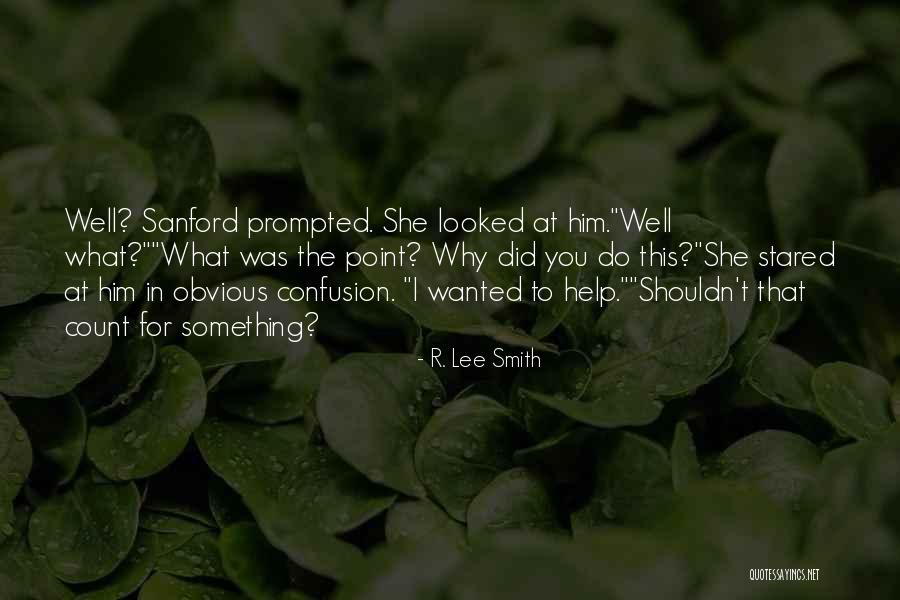 Prompted Quotes By R. Lee Smith