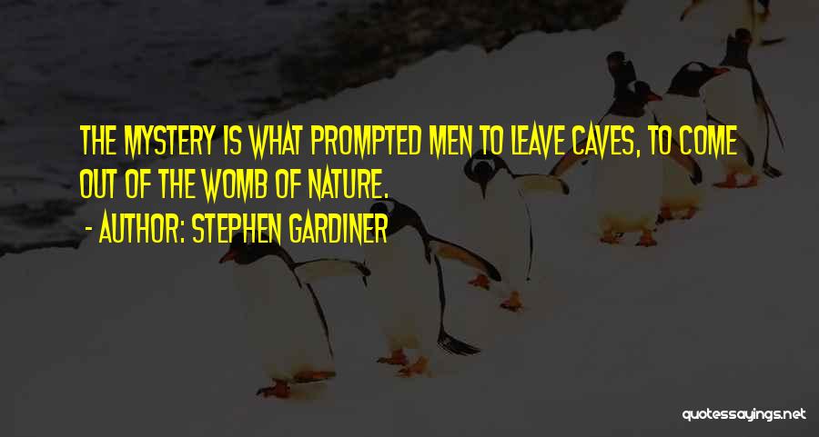 Prompted Quotes By Stephen Gardiner