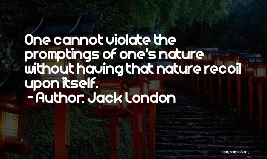 Promptings Or Me Quotes By Jack London