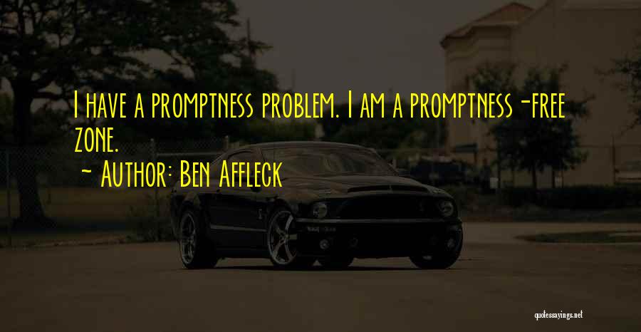 Promptness Quotes By Ben Affleck