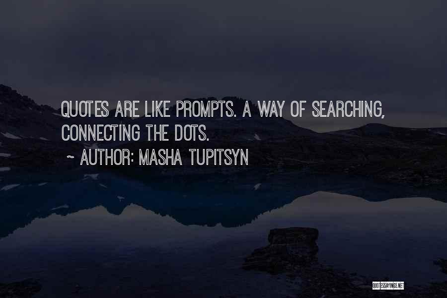 Prompts Quotes By Masha Tupitsyn