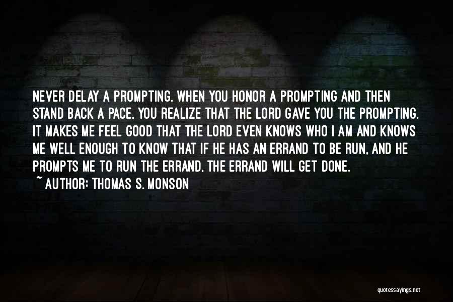 Prompts Quotes By Thomas S. Monson