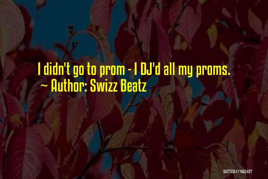 Proms Quotes By Swizz Beatz