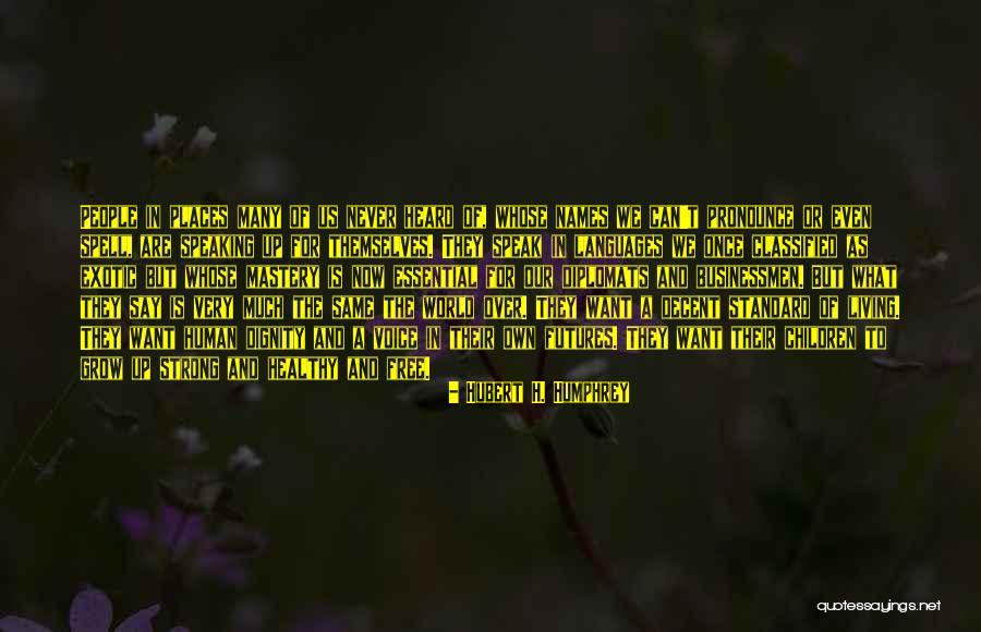 Pronounce This Spell Quotes By Hubert H. Humphrey Pronounce This Spell Quotes By Hubert H. Humphrey