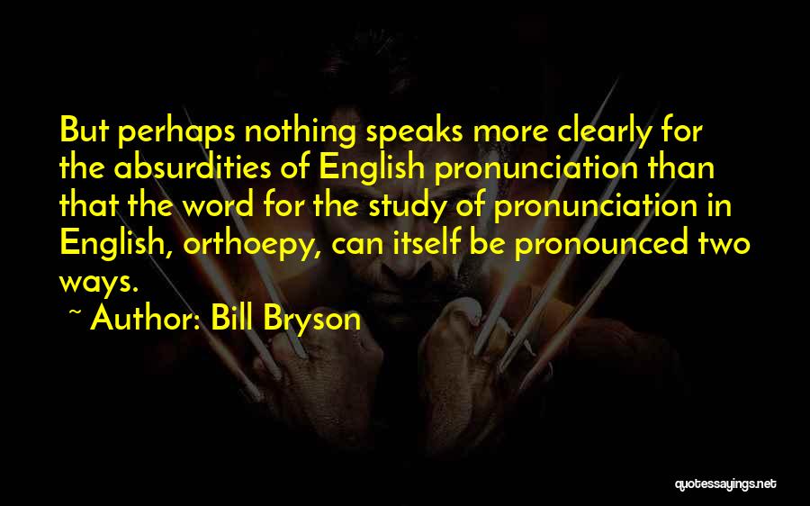 Pronunciation Quotes By Bill Bryson