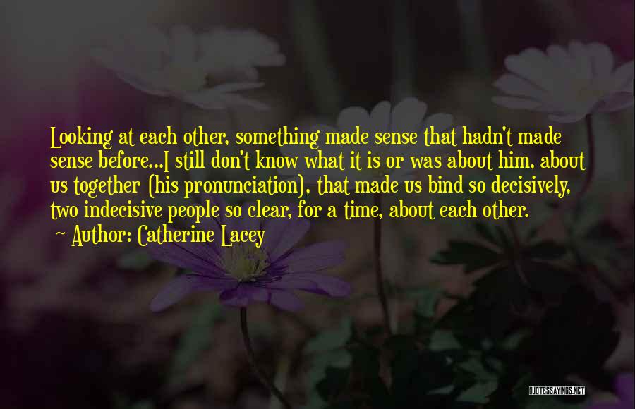 Pronunciation Quotes By Catherine Lacey