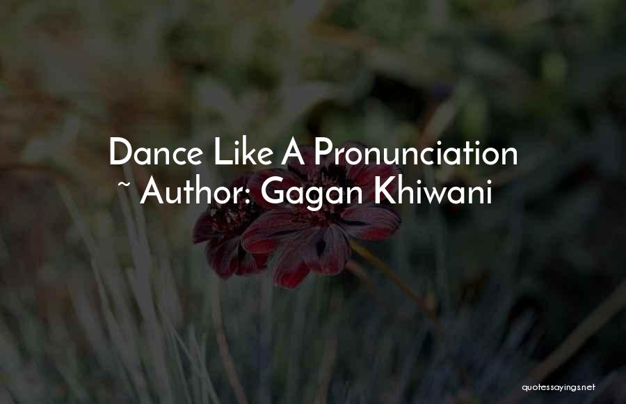 Pronunciation Quotes By Gagan Khiwani