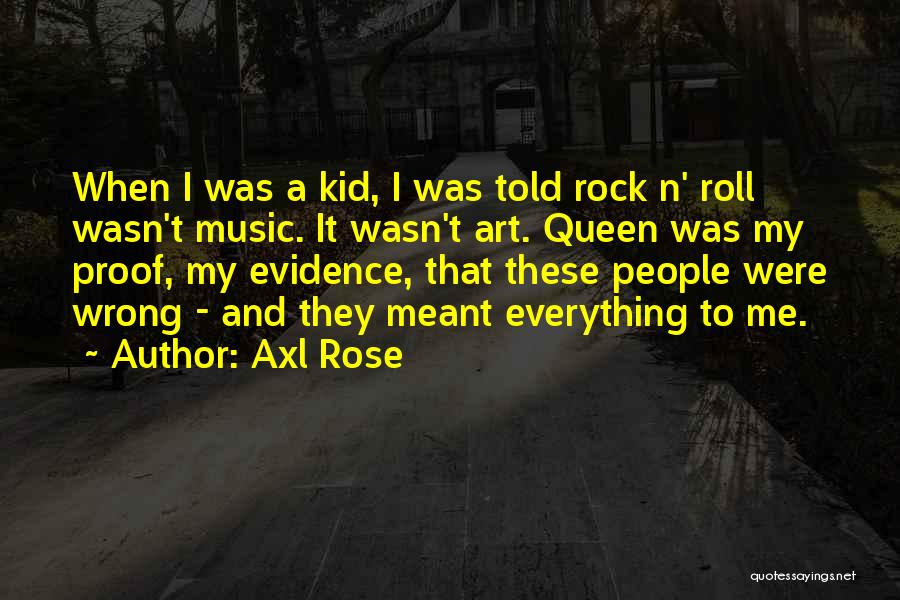 Proof And Evidence Quotes By Axl Rose
