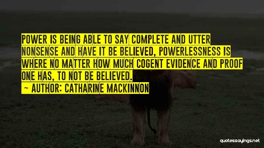 Proof And Evidence Quotes By Catharine MacKinnon