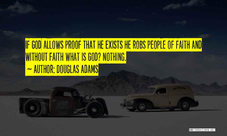 Proof God Exists Quotes By Douglas Adams