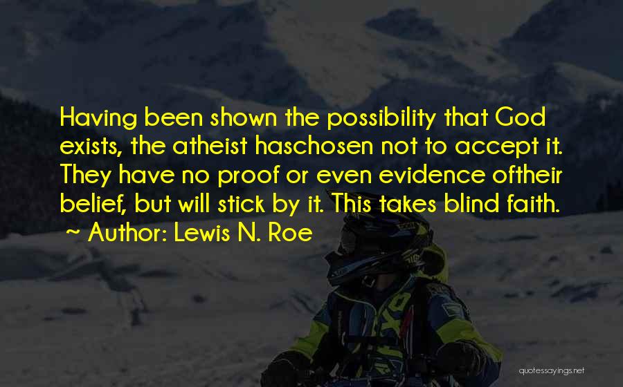 Proof God Exists Quotes By Lewis N. Roe