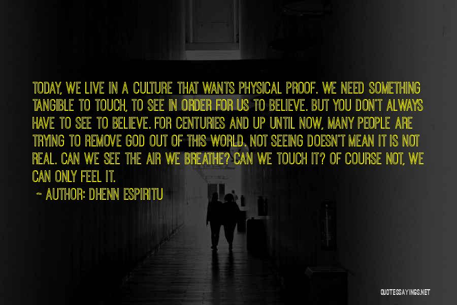 Proof God Is Real Quotes By Dhenn Espiritu