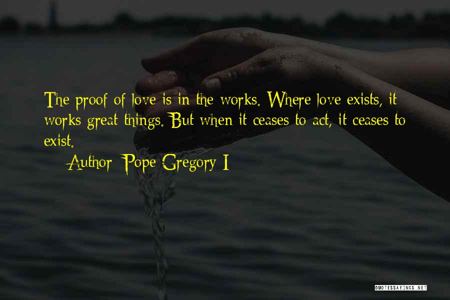 Proof Of Love Quotes By Pope Gregory I
