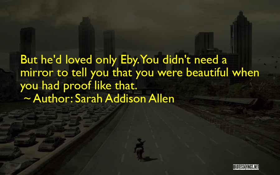 Proof Of Your Love Quotes By Sarah Addison Allen