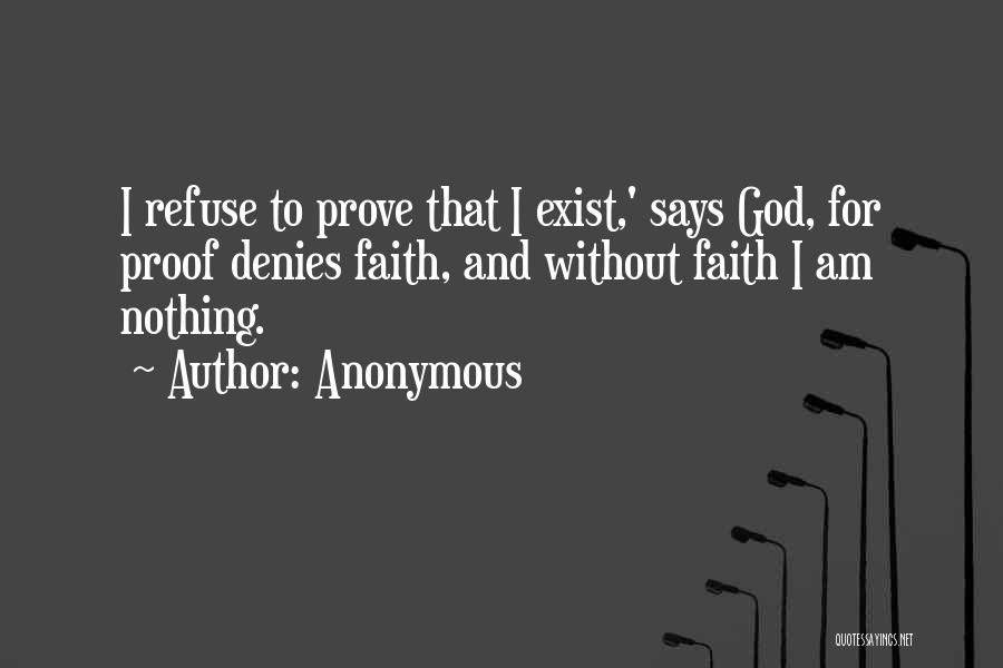 Proof That God Exist Quotes By Anonymous