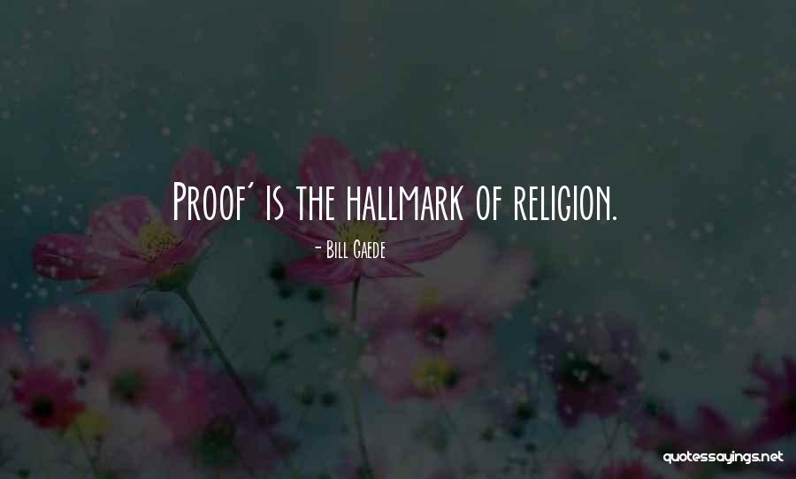 Proof Theory Quotes By Bill Gaede Proof Theory Quotes By Bill Gaede