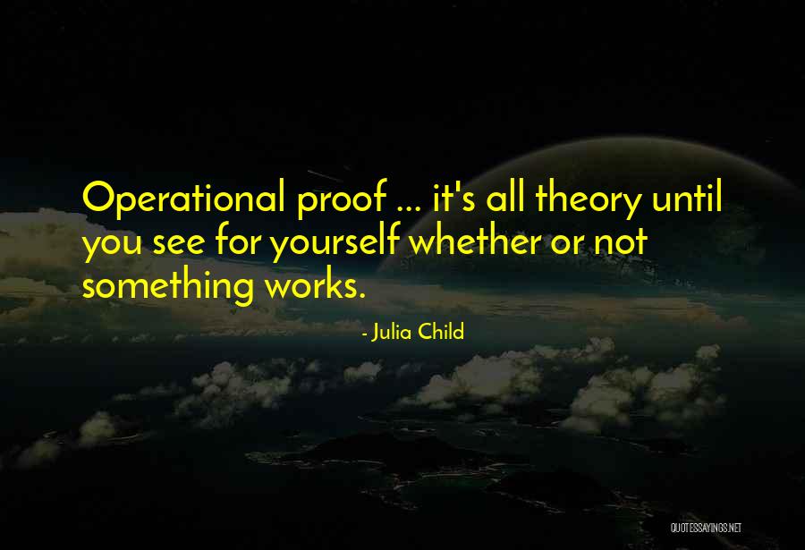 Proof Theory Quotes By Julia Child Proof Theory Quotes By Julia Child