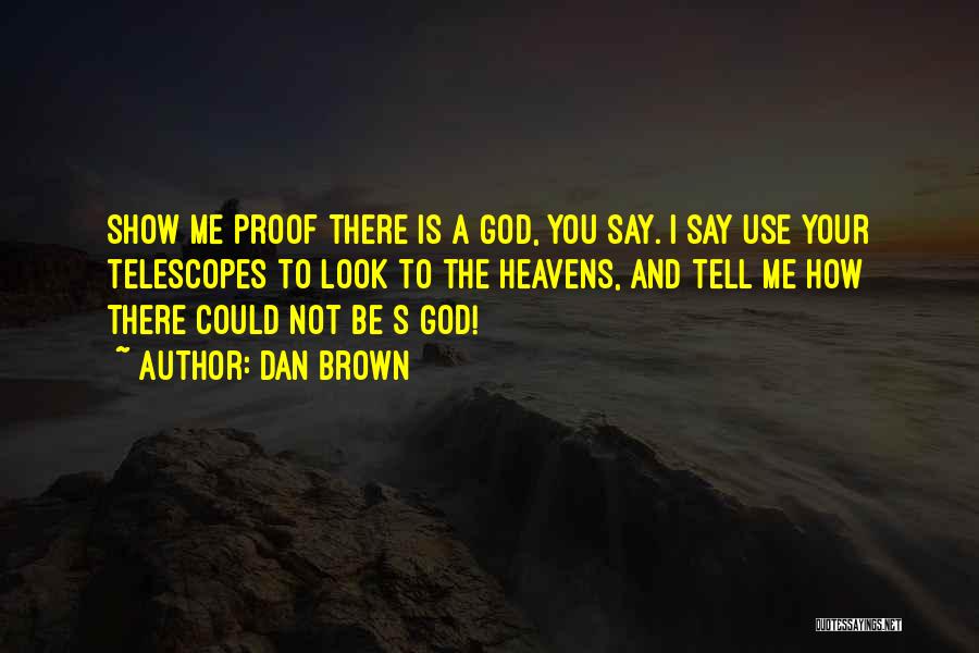 Proof There Is A God Quotes By Dan Brown