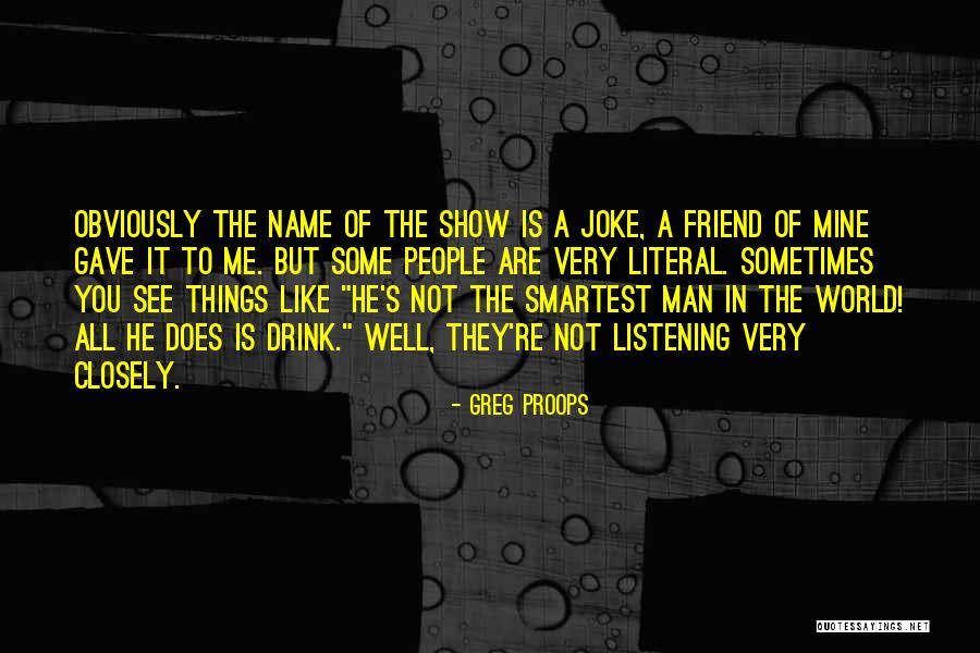 Proops Greg Quotes By Greg Proops Proops Greg Quotes By Greg Proops