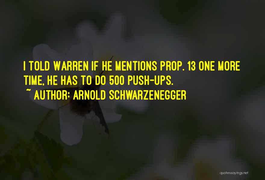 Prop 13 Quotes By Arnold Schwarzenegger