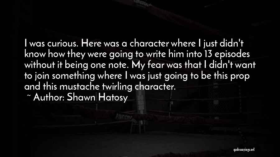 Prop 13 Quotes By Shawn Hatosy