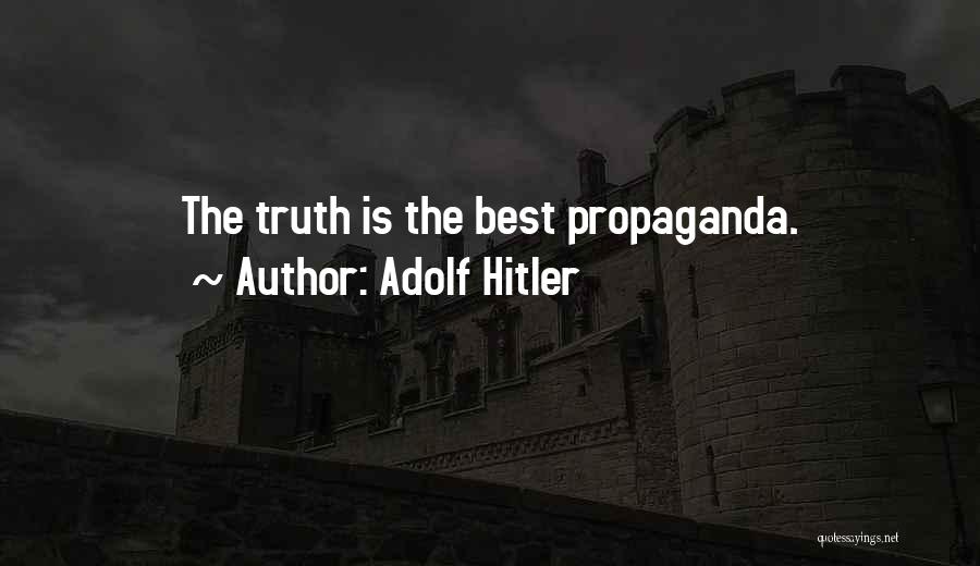 Propaganda Hitler Quotes By Adolf Hitler