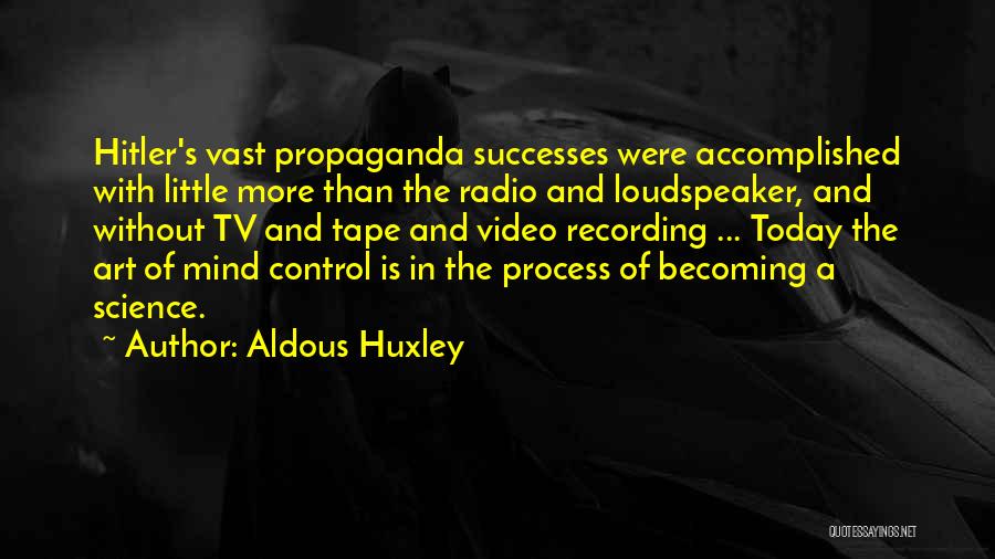 Propaganda Hitler Quotes By Aldous Huxley