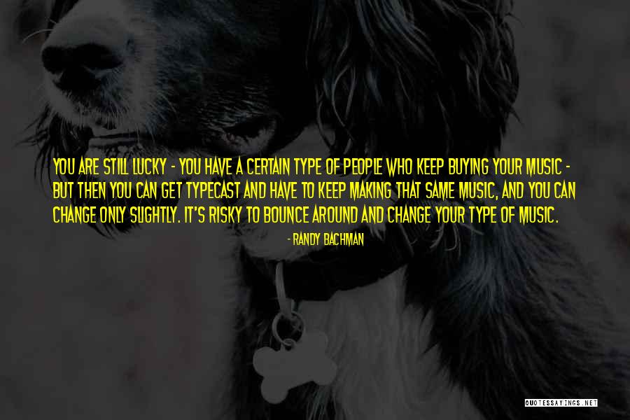 Propale Quotes By Randy Bachman Propale Quotes By Randy Bachman