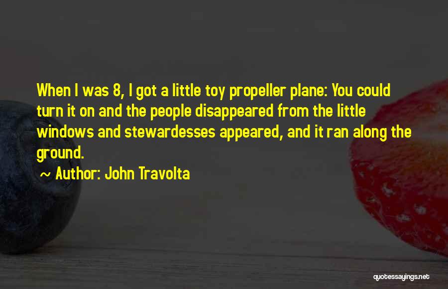 Propeller Plane Quotes By John Travolta