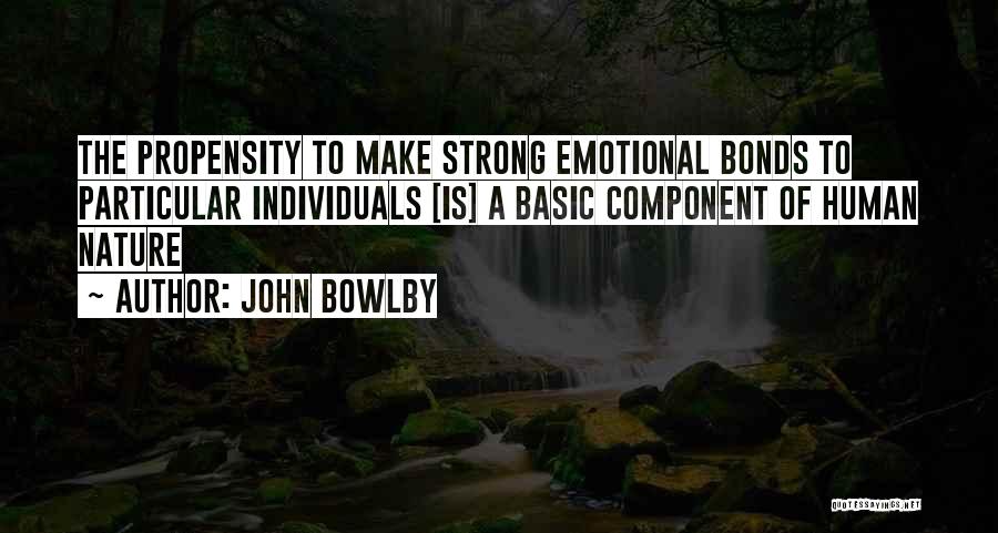 Propensity Quotes By John Bowlby