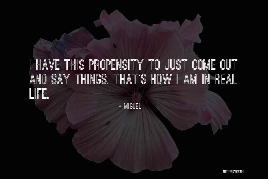 Propensity Quotes By Miguel