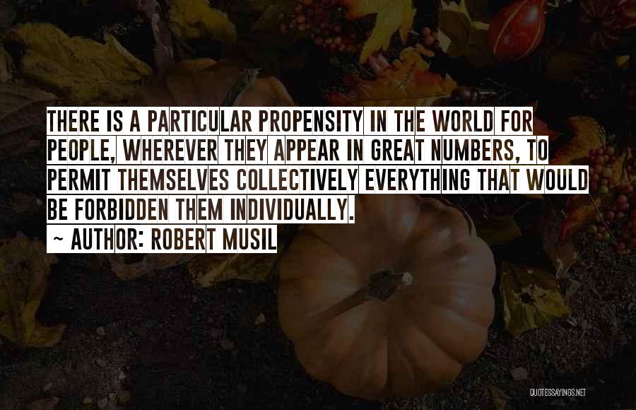 Propensity Quotes By Robert Musil