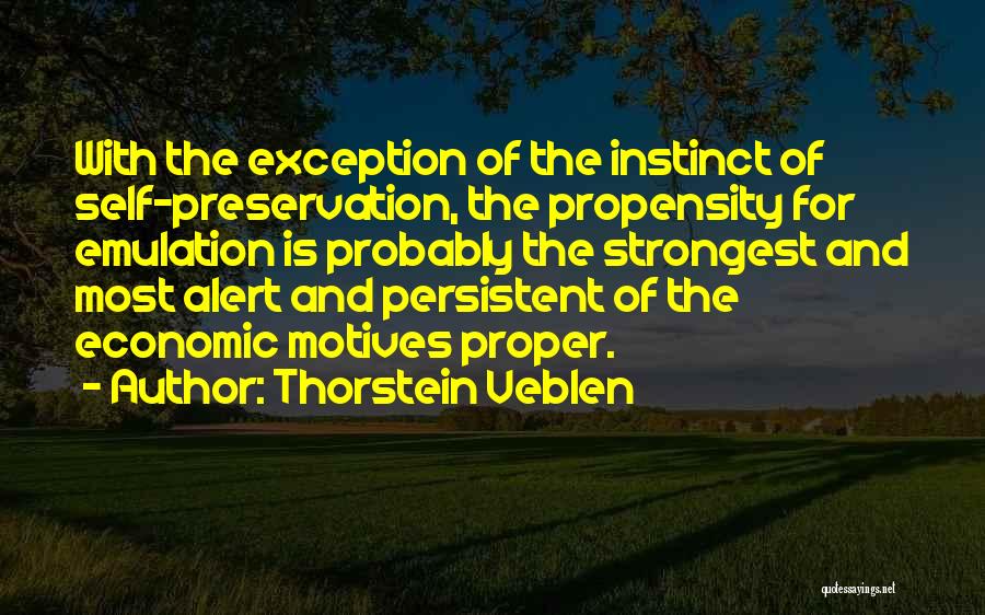 Propensity Quotes By Thorstein Veblen